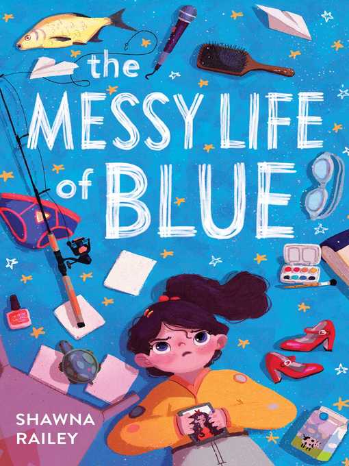 Title details for The Messy Life of Blue by Shawna Railey - Wait list